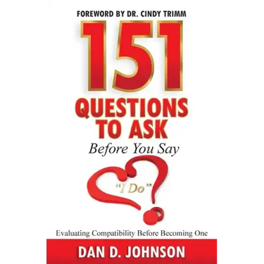 151 Questions to Ask Before You Say "I Do" Evaluating Compatibility Before Becoming One