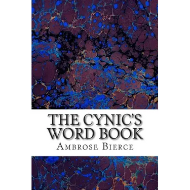 The Cynic's Word Book: (Ambrose Bierce Classics Collection)