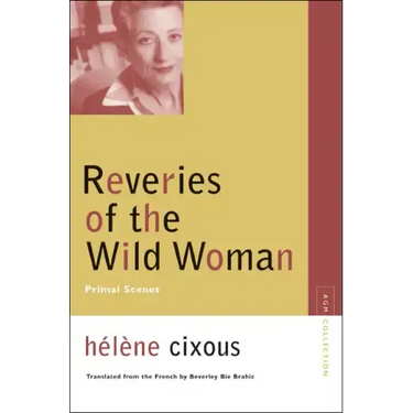 Reveries of the Wild Woman: Primal Scenes