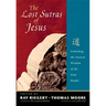 The Lost Sutras of Jesus: Unlocking the Ancient Wisdom of the Xian Monks