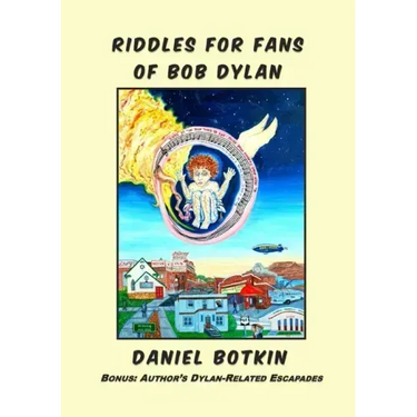 Riddles for Fans of Bob Dylan: Bonus: Author's Dylan-Related Escapades