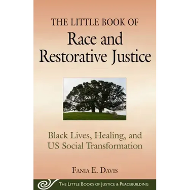 The Little Book of Race and Restorative Justice: Black Lives, Healing, and Us Social Transformation