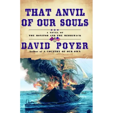 That Anvil of Our Souls: A Novel of the Monitor and the Merrimack
