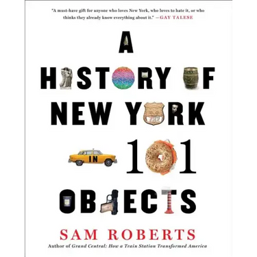 A History of New York in 101 Objects