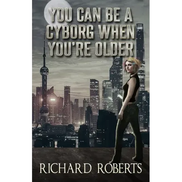 You Can Be a Cyborg When You're Older