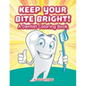 Keep Your Bite Bright! A Dentist Coloring Book
