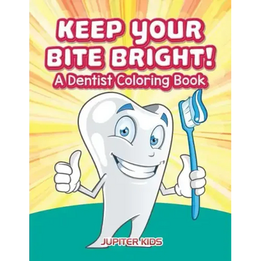 Keep Your Bite Bright! A Dentist Coloring Book