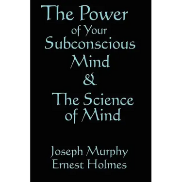The Science of Mind & the Power of Your Subconscious Mind