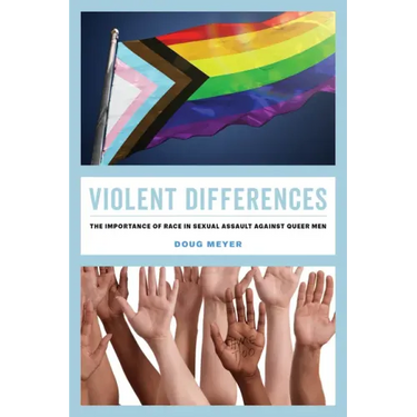 Violent Differences: The Importance of Race in Sexual Assault Against Queer Men
