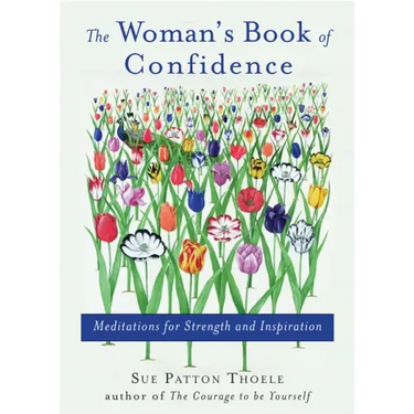 Woman's Book of Confidence: Meditations for Strength and Inspiration (Affirmations, Gift for Women, for Fans of Daily Rituals or a Year of Positive Th
