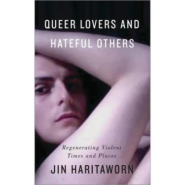 Queer Lovers and Hateful Others: Regenerating Violent Times and Places