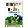 Quadcopter and Drone Photography: How to Bring Your Photography or Videography to the Next Level