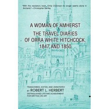 A Woman of Amherst: The Travel Diaries of Orra White Hitchcock, 1847 and 1850