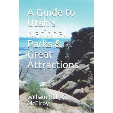 A Guide to Utah's National Parks & Great Attractions