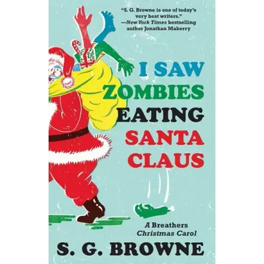 I Saw Zombies Eating Santa Claus: A Breathers Christmas Carol