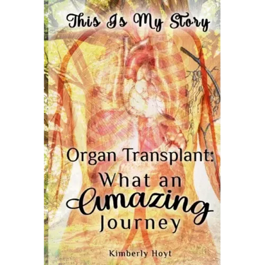 Organ Transplant: What an Amazing Journey