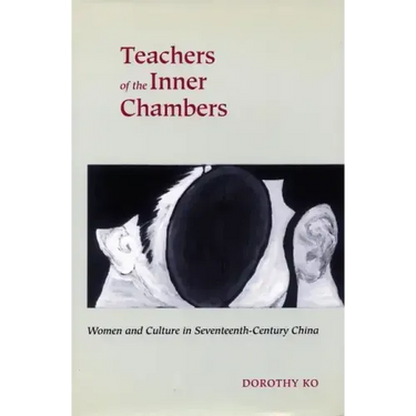 Teachers of the Inner Chambers: Women and Culture in Seventeenth-Century China