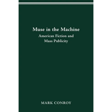 Muse in the Machine: American Fiction and Mass Publicity