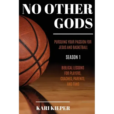 No Other Gods: Pursuing Your Passion for Jesus and Basketball