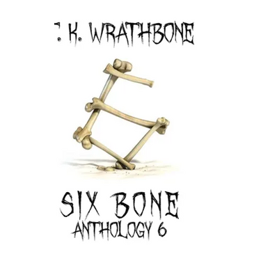 Six Bone: Anthology 6