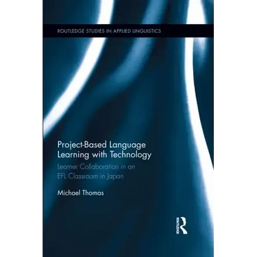 Project-Based Language Learning with Technology: Learner Collaboration in an Efl Classroom in Japan