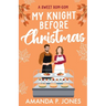 My Knight Before Christmas: A Sweet Romcom