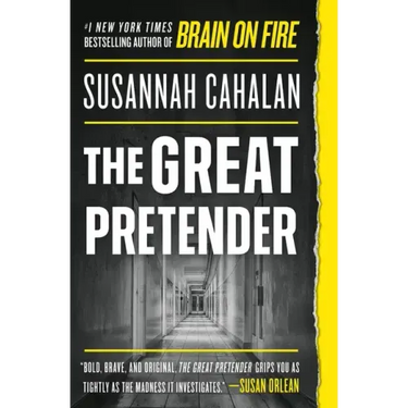 The Great Pretender: The Undercover Mission That Changed Our Understanding of Madness