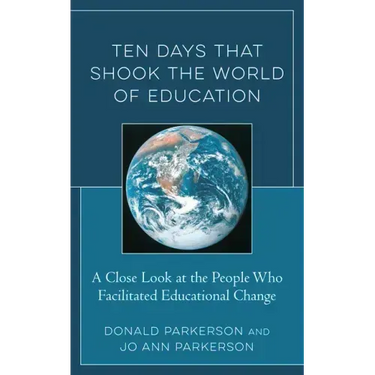 Ten Days That Shook the World of Education: A Close Look at the People Who Facilitated Educational Change