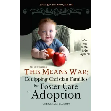 This Means War: Equipping Christian Families for Foster Care or Adoption