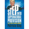 Step Into Supernatural Provision: Keys to Living in Financial Abundance