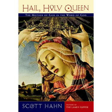 Hail, Holy Queen: The Mother of God in the Word of God