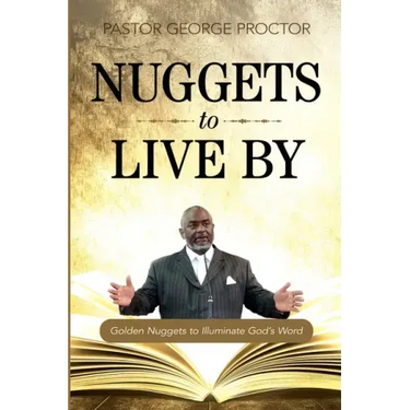 Nuggets to Live By: Golden Nuggets to Illuminate God's Word