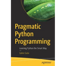 Pragmatic Python Programming: Learning Python the Smart Way