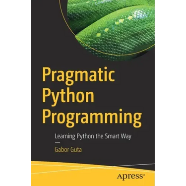 Pragmatic Python Programming: Learning Python the Smart Way