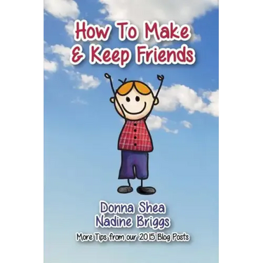 How to Make & Keep Friends: More Tips from our 2015 Blog Posts