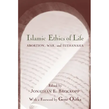 Islamic Ethics of Life: Abortion, War, and Euthanasia