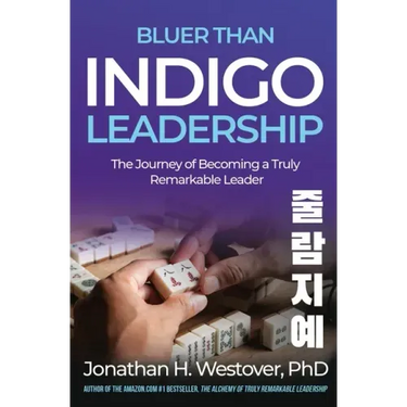 'Bluer than Indigo' Leadership: The Journey of Becoming a Truly Remarkable Leader