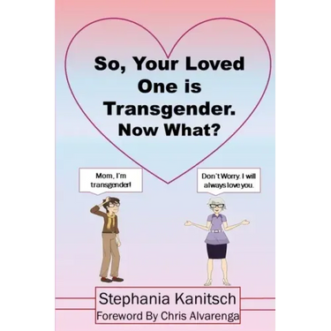So Your Loved One is Transgender. Now What?