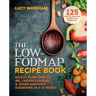 The Low-Fodmap Recipe Book: Relieve Symptoms of Ibs, Crohn's Disease and Other Digestive Disorders in 8 Weeks