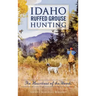 Idaho Ruffed Grouse Hunting: The Heartbeat of the Woods