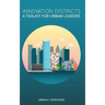 Innovation Districts: a Toolkit for Urban Leaders