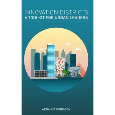 Innovation Districts: a Toolkit for Urban Leaders
