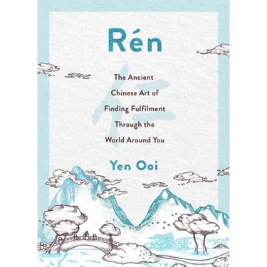 Rén: The Ancient Chinese Art of Finding Peace and Fulfilment