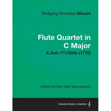 Flute Quartet in C Major - A Score for Flute, Violin, Viola and Cello K.Anh.171/285b (1778)