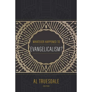 Whatever Happened to Evangelicalism?