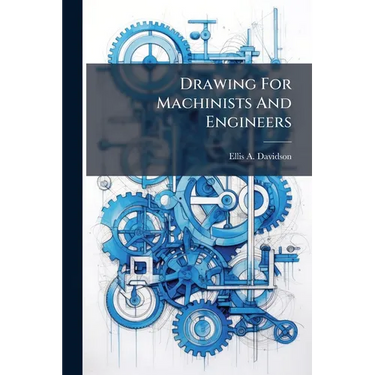 Drawing For Machinists And Engineers
