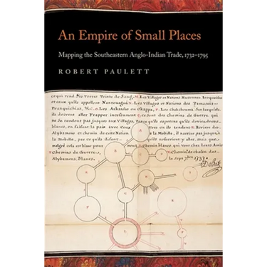 An Empire of Small Places: Mapping the Southeastern Anglo-Indian Trade, 1732-1795