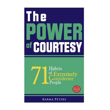 The Power of Courtesy: 71 Habits of Extremely Considerate People