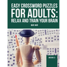 Easy Crossword puzzles for adults: Relax And Train Your Brain