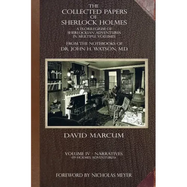 The Collected Papers of Sherlock Holmes - Volume 4: A Florilegium of Sherlockian Adventures in Multiple Volumes